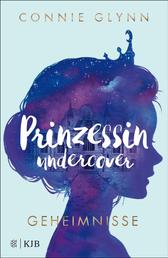 Prinzessin undercover – Geheimnisse - Band 1