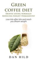 Dan Hild: Green coffee diet - Despite eating normally reducing weight permanently 