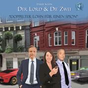 Der Lord & die Zwei, Folge 2: Doppelter Lohn für einen Spion
