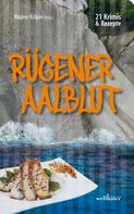 Regine Kölpin: Rügener Aalblut: 21 Kurzkrimis und 21 Rezepte von der Insel Rügen ★★★★★