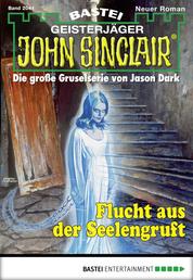 John Sinclair - Folge 2041 - Flucht aus der Seelengruft