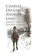 Charles Deulin Andrew Lang: Johnny Nut and the Golden Goose 