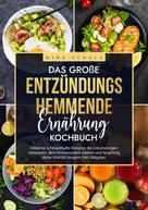 Nina Schulz: Das große Entzündungshemmende Ernährung Kochbuch 