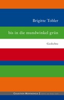Brigitte Tobler: bis in die mundwinkel grün 