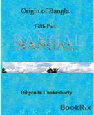 Dibyendu Chakraborty: Origin of Bangla Fifth Part Bangal 