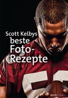 Scott Kelby: Scott Kelbys beste Foto-Rezepte ★★★★