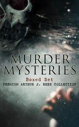 MURDER MYSTERIES Boxed Set: Premium Arthur J. Rees Collection - The Hampstead Mystery, The Mystery of the Downs, The Shrieking Pit, The Hand in the Dark, & The Moon Rock