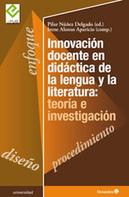 Pilar Núñez Delgado: Innovación docente en didáctica de la lengua y la literatura: teoría e investigación 