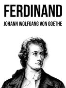Johann Wolfgang von Goethe: Ferdinand 