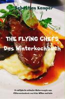 Sebastian Kemper: THE FLYING CHEFS Das Winterkochbuch 
