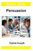 Patrick Forsyth: Persuasion - Smart Skills 