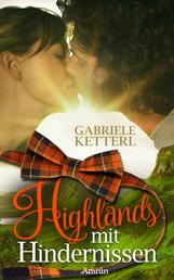 Highlands mit Hindernissen - Schottland-Liebesroman