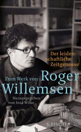 Der leidenschaftliche Zeitgenosse - Zum Werk von Roger Willemsen