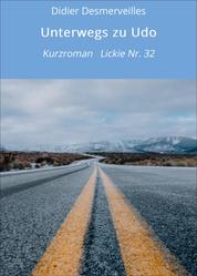 Unterwegs zu Udo - Kurzroman Lickie Nr. 32