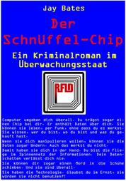 Der Schnüffel-Chip - Ein Kriminalroman im Überwachungsstaat
