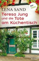 Lena Sand: Teresa Jung und die Tote am Küchentisch - Band 3 ★★★★