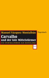 Carvalho und der tote Mittelstürmer - Ein Kriminalroman aus Barcelona