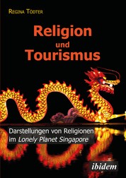 Religion und Tourismus - Darstellungen von Religionen im Lonely Planet Singapore