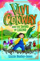 Lizzie Huxley-Jones: Vivi Conway and The Sword of Legend 