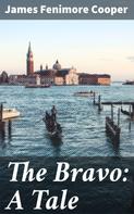James Fenimore Cooper: The Bravo: A Tale 