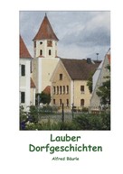 Alfred Bäurle: Lauber Dorfgeschichten 