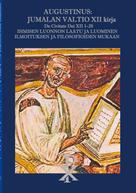 Aurelius Augustinus: Augustinus: Jumalan Valtio XII kirja De Civitate Dei XII 1-28 
