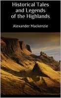 Alexander Mackenzie: Historical Tales and Legends of the Highlands 