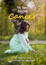 My Best Friend Cancer - An Autobiography