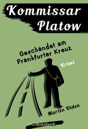 Kommissar Platow, Band 9: Geschändet am Frankfurter Kreuz - Kriminalroman