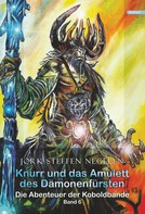 Jork Steffen Negelen: Knurr und das Amulett des Dämonenfürsten: Die Abenteuer der Koboldbande Band 6) ★★★★