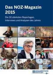 Das NOZ-Magazin 2015 - Die 30 stärksten Reportagen, Interviews und Analysen des Jahres