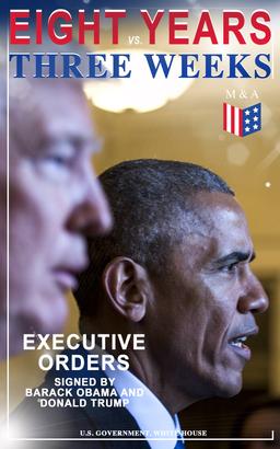Eight Years vs. Three Weeks – Executive Orders Signed by Barack Obama and Donald Trump
