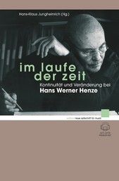 Im Laufe der Zeit - Kontinuität und Veränderung bei Hans Werner Henze