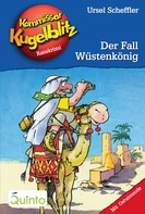 Ursel Scheffler: Kommissar Kugelblitz 24. Der Fall Wüstenkönig ★★★★★