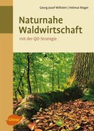 Georg Josef Wilhelm: Naturnahe Waldwirtschaft - mit der QD-Strategie 