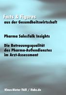 Klaus-Dieter Thill: Pharma SalesTalk Insights: Die Betreuungsqualität des Pharma-Außendienstes im Arzt-Assessment 