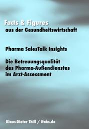 Pharma SalesTalk Insights: Die Betreuungsqualität des Pharma-Außendienstes im Arzt-Assessment - Facts & Figures aus der Gesundheitswirtschaft