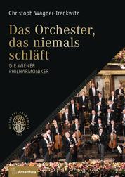 Das Orchester, das niemals schläft - Die Wiener Philharmoniker
