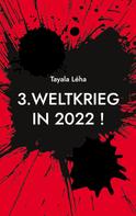 Tayala Léha: 3. Weltkrieg in 2022 ! 