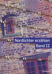 Nordlichter erzählen - Band II - Eine Anthologie gesammelt von Jutta Dethlefsen, Sigrid Dobat und Angela Dumrath