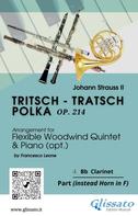 a cura di Francesco Leone: 4. Bb Clarinet (instead Horn) part of "Tritsch - Tratsch Polka" for Flexible Woodwind quintet and opt.Piano 