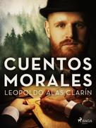 Leopoldo Alas Clarín: Cuentos morales 
