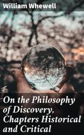 William Whewell: On the Philosophy of Discovery, Chapters Historical and Critical 