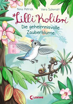 Lilli Kolibri (Band 1) - Die geheimnisvolle Zauberblume