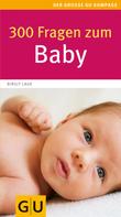 Birgit Laue: 300 Fragen zum Baby ★★★★★