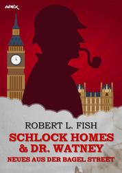 SCHLOCK HOMES & DR. WATNEY - NEUES AUS DER BAGEL STREET - Die SHERLOCK-HOLMES-Parodie