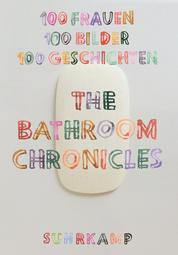 The Bathroom Chronicles - 100 Frauen. 100 Bilder. 100 Geschichten