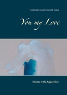 Gabrielle von Bernstorff-Nahat: You my Love 