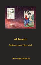 Alchemist - Erzählung einer Pilgerschaft