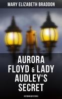 Mary Elizabeth Braddon: Aurora Floyd & Lady Audley's Secret (Victorian Mysteries) 